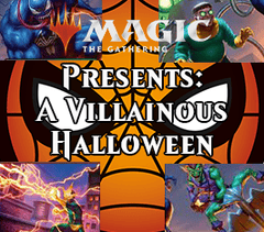 Nov 01 - Magic Presents: A Villainous Halloween Commander Event